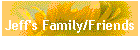 Jeff's Family/Friends