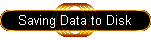 Saving Data to Disk