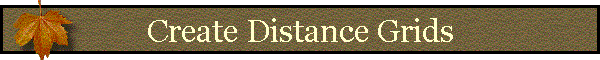 Create Distance Grids