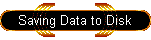 Saving Data to Disk