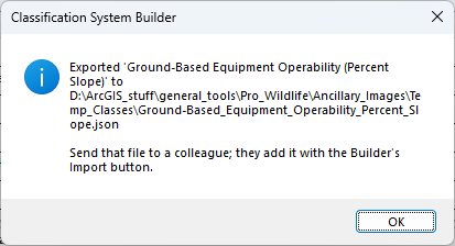 A Classification System Builder message: Exported 'Ground-Based Equipment Operability (Percent Slope)' to the chosen path. Send that file to a colleague; they add it with the Builder's Import button.