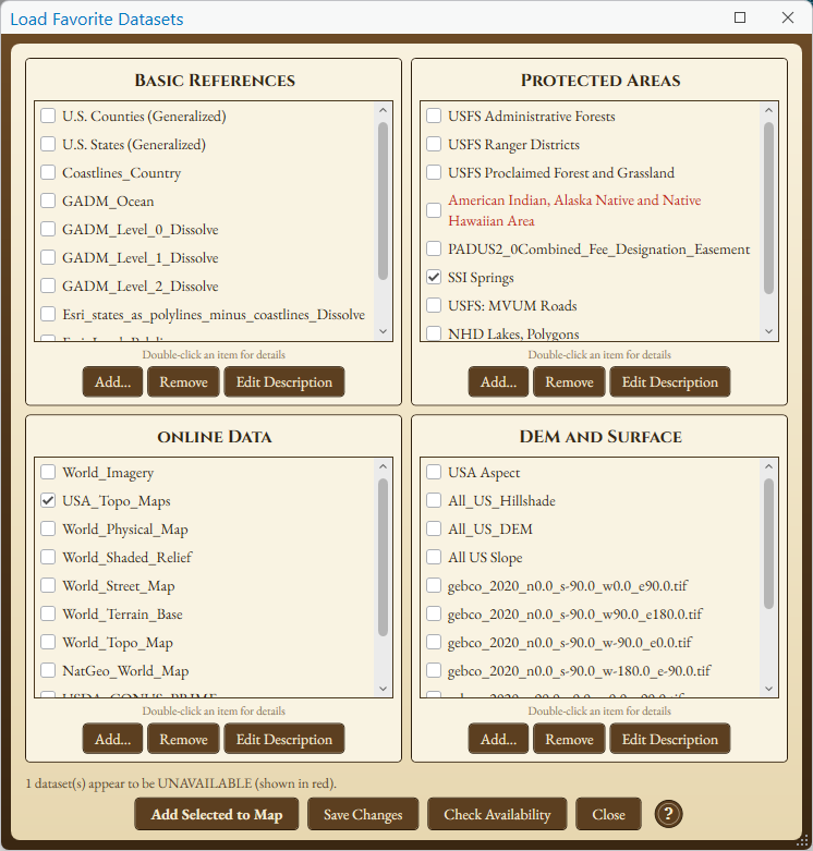 The Load Favorite Datasets window, with four groups named Basic References, Protected Areas, Online Data and DEM and Surface. Each group is a list of datasets with check boxes and has Add, Remove and Edit Description buttons under it. SSI Springs and USA_Topo_Maps are checked, and one dataset in Protected Areas is in red. A line at the bottom reads 1 dataset(s) appear to be UNAVAILABLE (shown in red), above the buttons Add Selected to Map, Save Changes, Check Availability and Close and a round help button