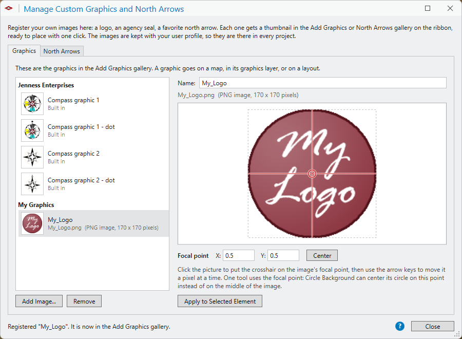 The Manage window after registering the logo. The list now has a My Graphics section with one entry, My_Logo, which is selected. The preview shows the round maroon logo with a red crosshair at its center, and the Focal point boxes read X 0.5 and Y 0.5. The line at the bottom reads: Registered My_Logo. It is now in the Add Graphics gallery