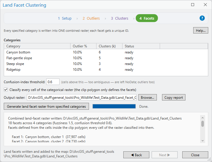 Land Facet Clustering, page 4 Facets: categories Canyon bottom 10 percent outliers 6 clusters ready, Flat-gentle slope 5 ready, Steep slope 3 ready, Ridgetop 4 ready; confusion-index threshold 0.6; Classify every cell of the categorical raster checked; output raster Land_Facet_Clusters in Test_Data.gdb; Generate button with progress bar Done; report beginning Combined land-facet raster written, 18 facets across 4 categories, Facets defined from the cells inside the clip polygon; every cell of the raster classified into them